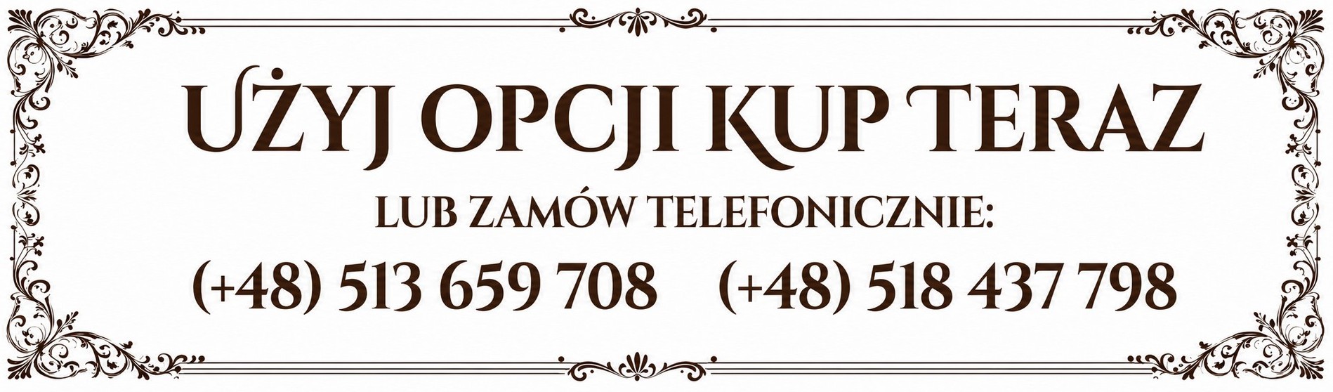 Kup teraz online lub zamów telefonicznie: 513 659 708 lub 518 437 798